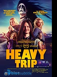 دانلود کامل زیرنویس فارسی فیلم Heavy Trip 2018