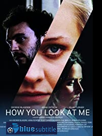 دانلود کامل زیرنویس فارسی فیلم How You Look at Me 2019