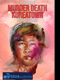 دانلود کامل زیرنویس فارسی فیلم Murder Death Koreatown 2020