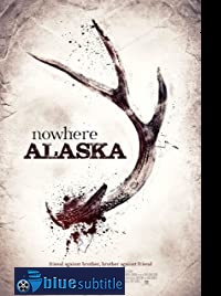 دانلود کامل زیرنویس فارسی فیلم Nowhere Alaska 2020