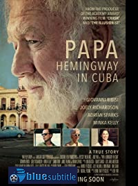 دانلود کامل زیرنویس فارسی فیلم Papa Hemingway in Cuba 2015