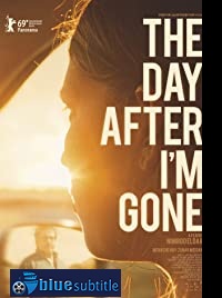 دانلود کامل زیرنویس فارسی فیلم The Day After I’m Gone 2019