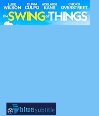 دانلود کامل زیرنویس فارسی فیلم The Swing of Things 2020