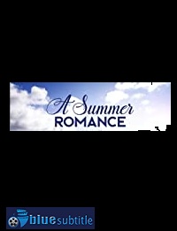 دانلود کامل زیرنویس فارسی فیلم A Summer Romance 2019