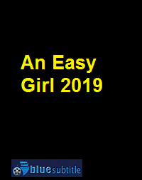 دانلود کامل زیرنویس فارسی فیلم An Easy Girl 2019