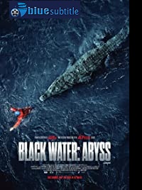 دانلود کامل زیرنویس فارسی فیلم Black Water: Abyss 2020