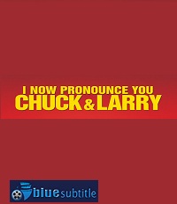 دانلود کامل زیرنویس فارسی فیلم I Now Pronounce You Chuck & Larry 2007