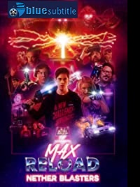 دانلود کامل زیرنویس فارسی فیلم Max Reload and the Nether Blasters 2020