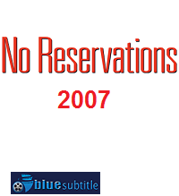 دانلود کامل زیرنویس فارسی فیلم No Reservations 2007