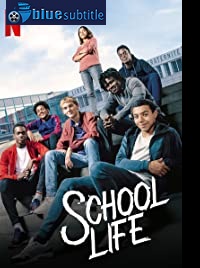 دانلود کامل زیرنویس فارسی فیلم School Life 2019