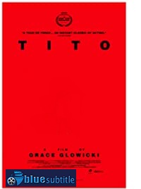 دانلود کامل زیرنویس فارسی فیلم Tito 2019