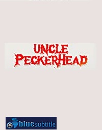 دانلود کامل زیرنویس فارسی فیلم Uncle Peckerhead 2020