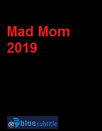 دانلود کامل زیرنویس فارسی فیلم Mad Mom 2019
