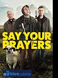 دانلود کامل زیرنویس فارسی فیلم Say Your Prayers 2020