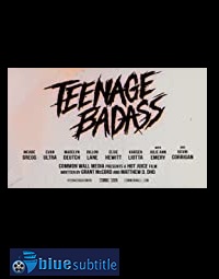 دانلود کامل زیرنویس فارسی فیلم Teenage Badass 2020