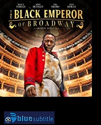 دانلود کامل زیرنویس فارسی فیلم The Black Emperor of Broadway 2020
