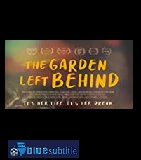 دانلود کامل زیرنویس فارسی فیلم The Garden Left Behind 2019