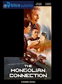 دانلود کامل زیرنویس فارسی فیلم The Mongolian Connection 2019
