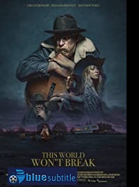 دانلود کامل زیرنویس فارسی فیلم This World Won’t Break 2019
