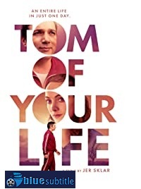 دانلود کامل زیرنویس فارسی فیلم Tom of Your Life 2020