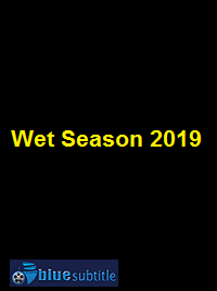 دانلود کامل زیرنویس فارسی فیلم Wet Season 2019
