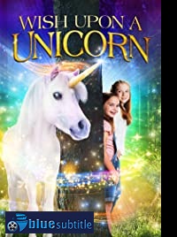 دانلود کامل زیرنویس فارسی فیلم Wish Upon A Unicorn 2020