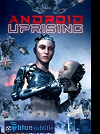 دانلود کامل زیرنویس فارسی فیلم Android Uprising 2020