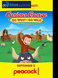 دانلود کامل زیرنویس فارسی انیمیشن Curious George: Go West, Go Wild 2020