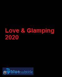 دانلود کامل زیرنویس فارسی فیلم Love & Glamping 2020