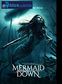 دانلود کامل زیرنویس فارسی فیلم Mermaid Down 2019