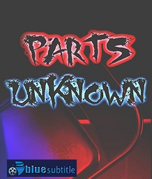 دانلود کامل زیرنویس فارسی فیلم Parts Unknown 2018