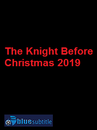 دانلود کامل زیرنویس فارسی فیلم The Knight Before Christmas 2019