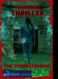 دانلود کامل زیرنویس فارسی فیلم The Understanding 2019