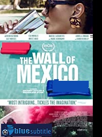 دانلود کامل زیرنویس فارسی فیلم The Wall of Mexico 2019