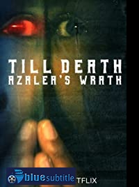 دانلود کامل زیرنویس فارسی فیلم Till Death: Azalea’s Wrath 2019