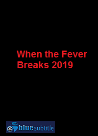 دانلود کامل زیرنویس فارسی فیلم When the Fever Breaks 2019