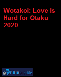 دانلود کامل زیرنویس فارسی فیلم Wotakoi: Love Is Hard for Otaku 2020