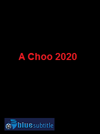 دانلود کامل زیرنویس فارسی فیلم A Choo 2020