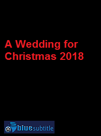 دانلود کامل زیرنویس فارسی فیلم A Wedding for Christmas 2018