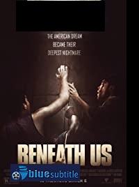 دانلود کامل زیرنویس فارسی فیلم Beneath Us 2019