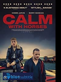 دانلود کامل زیرنویس فارسی فیلم Calm with Horses 2019