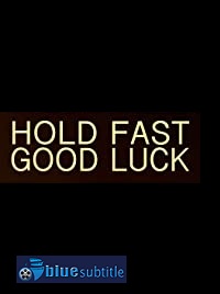 دانلود کامل زیرنویس فارسی فیلم Hold Fast, Good Luck 2020