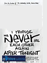 دانلود کامل زیرنویس فارسی فیلم I Propose We Never See Each Other Again After Tonight 2020