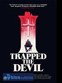 دانلود کامل زیرنویس فارسی فیلم I Trapped the Devil 2019