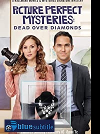 دانلود کامل زیرنویس فارسی فیلم Picture Perfect Mysteries: Dead Over Diamonds 2020