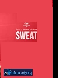 دانلود کامل زیرنویس فارسی فیلم Sweat 2020