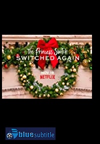 دانلود کامل زیرنویس فارسی فیلم The Princess Switch: Switched Again 2020