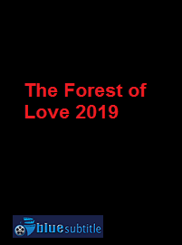 دانلود کامل زیرنویس فارسی فیلم The Forest of Love 2019