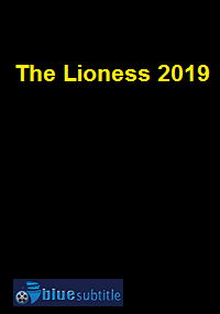 دانلود کامل زیرنویس فارسی فیلم The Lioness 2019