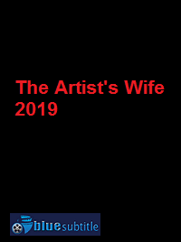 دانلود کامل زیرنویس فارسی فیلم The Artist’s Wife 2019